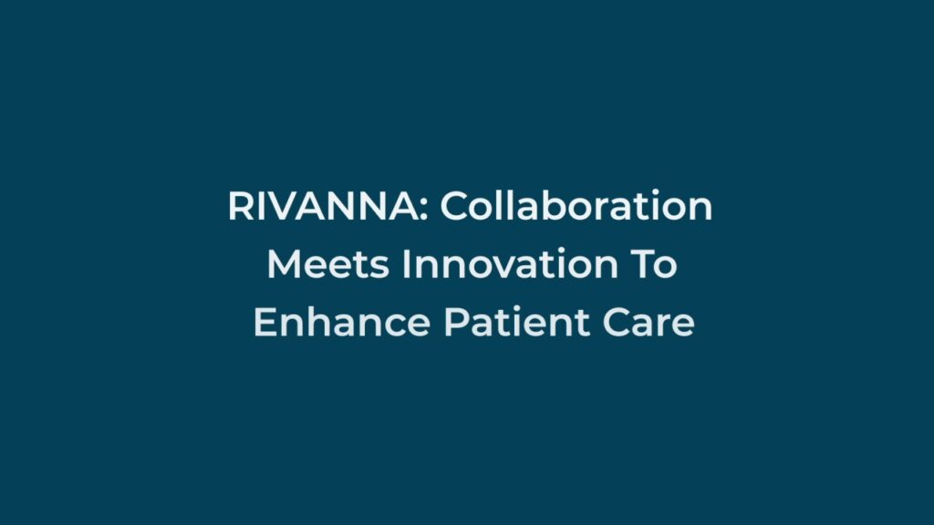 RIVANNA: Collaboration Meets Innovation To Enhance Patient Care