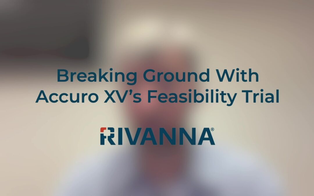 Breaking Ground With Accuro XV’s Feasibility Trial