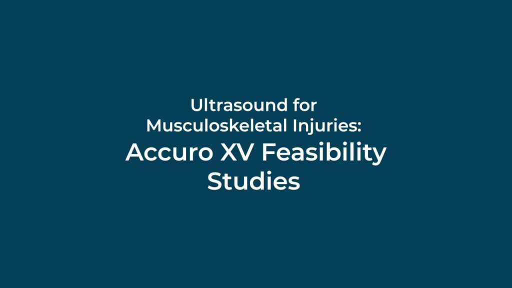 Ultrasound for Musculoskeletal Injuries: Accuro XV Feasibility Studies