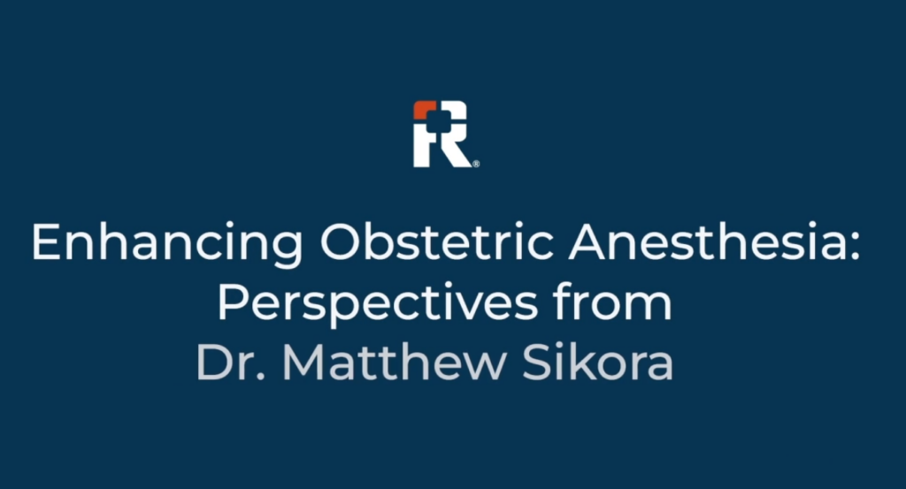 Enhancing Obstetric Anesthesia: Perspectives from Dr. Matthew Sikora