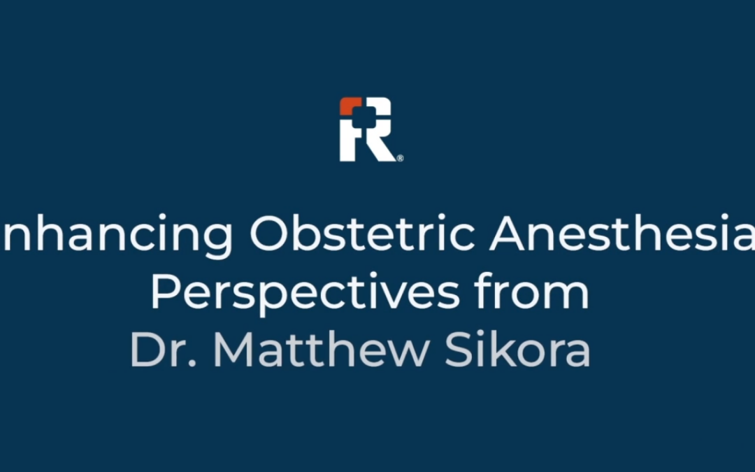 Enhancing Obstetric Anesthesia: Perspectives from Dr. Matthew Sikora