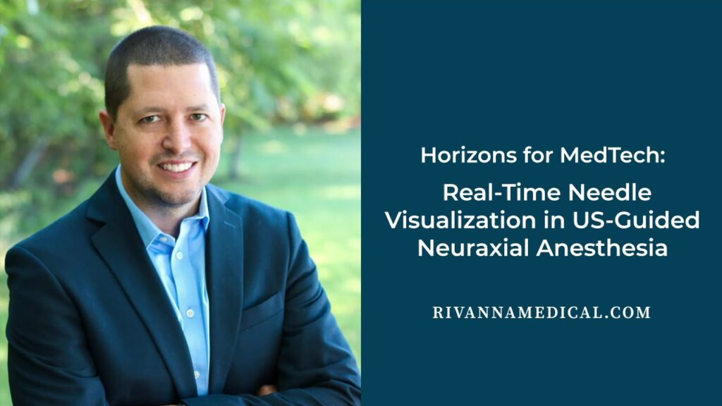 Horizons for MedTech: Real-Time Needle Visualization in US-Guided Neuraxial Anesthesia