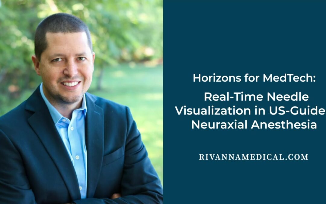 Horizons for MedTech: Real-Time Needle Visualization in US-Guided Neuraxial Anesthesia