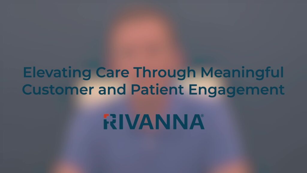 Elevating Care Through Meaningful Customer and Patient Engagement