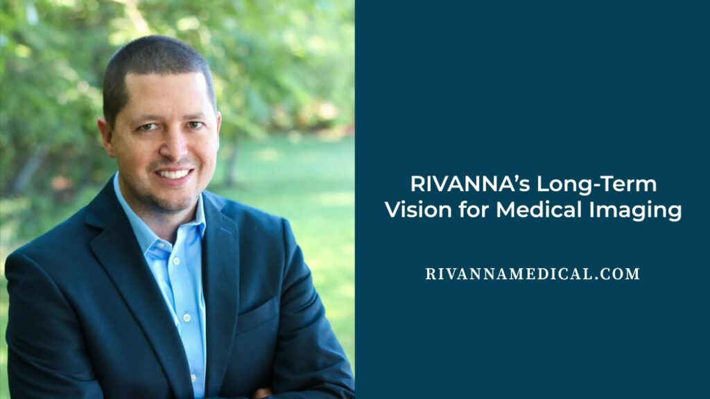 RIVANNA’s Long-Term Vision for Medical Imaging