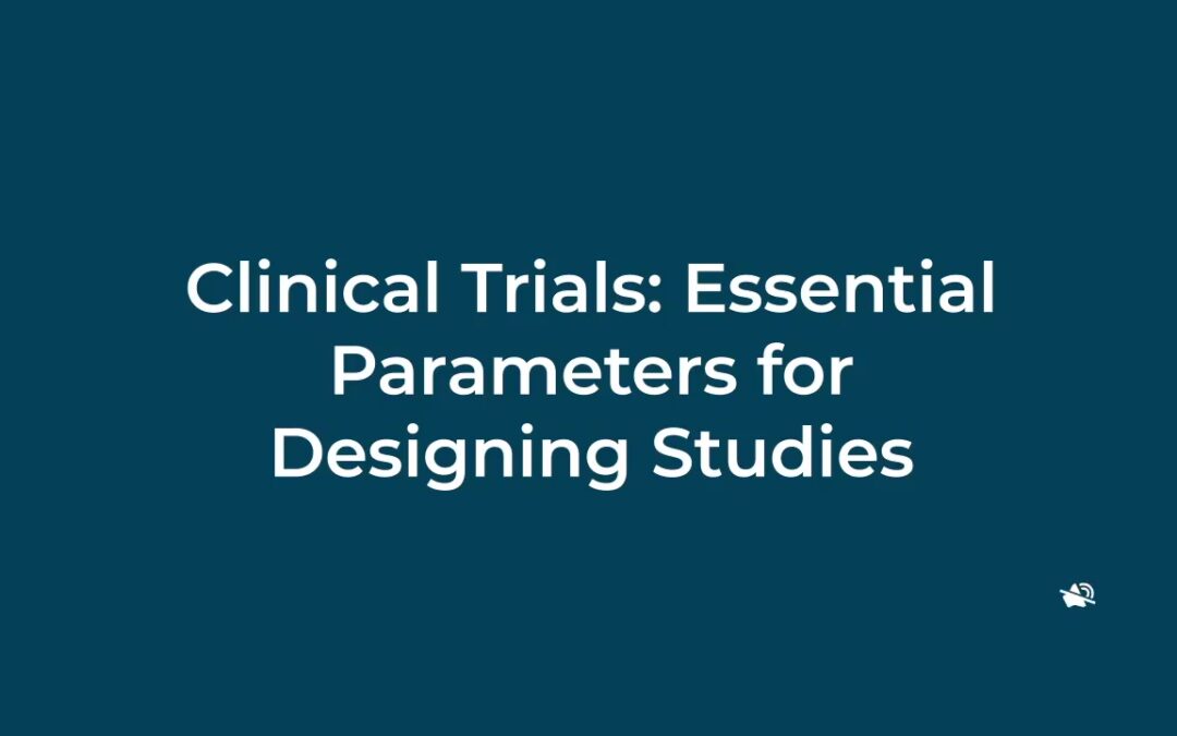 Clinical Trials: Essential Parameters for Designing Studies